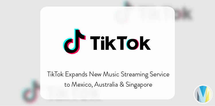 TikTok Music launches beta testing in Australia, Mexico and Singapore